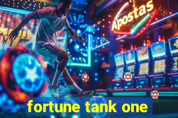 fortune tank one